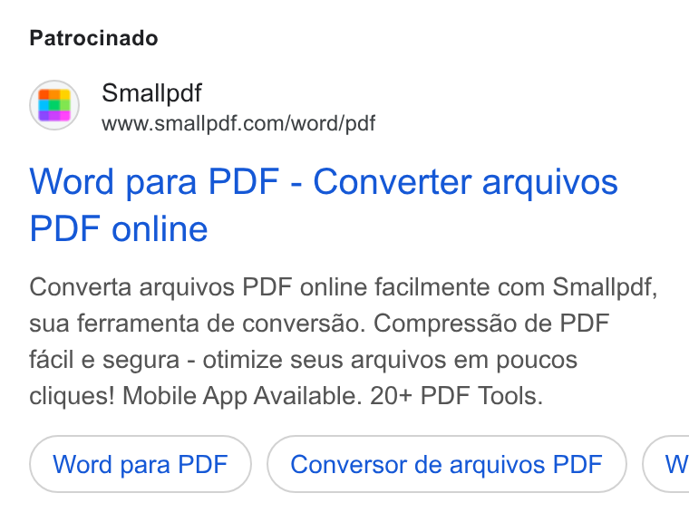 Smallpdf ad on Google Ads: Patrocinado Word para PDF - Converter arquivos PDF online Converta arquivos PDF online facilmente com Smallpdf, sua ferramenta de conversao. Compressao de PDF facil e segura - otimize seus arquivos em poucos cliques! Mobile App Available. 20+ PDF Tools. Word para PDF Conversor de arquivos PDF (w