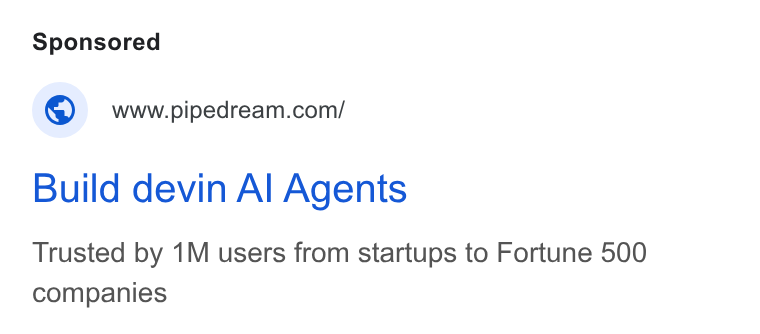 Pipedream ad on Google Ads: Build devin Al Agents Trusted by 1M users from startups to Fortune 500 companies