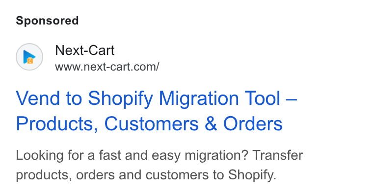 Next-Cart ad on Google Ads: Vend to Shopify Migration Tool — Products, Customers & Orders Looking for a fast and easy migration? Transfer products, orders and customers to Shopify.