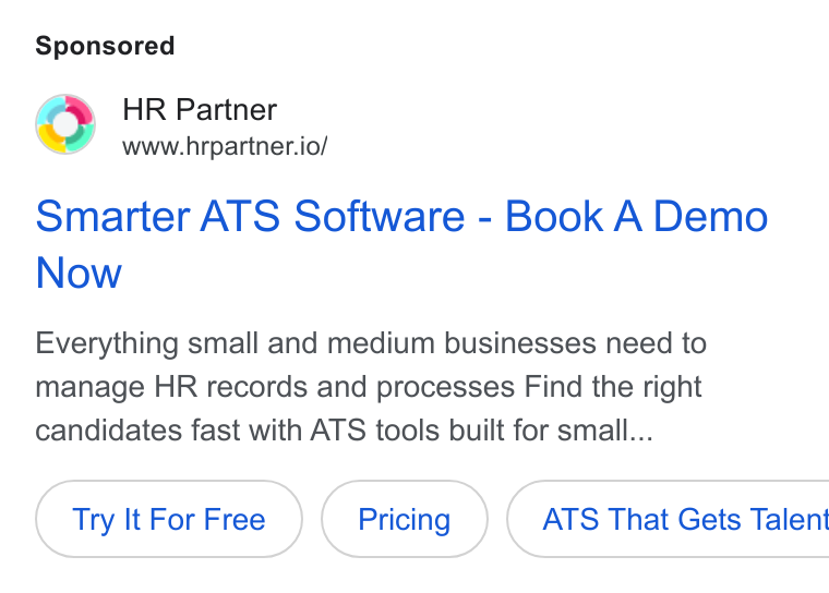 HR Partner ad on Google Ads: HR Partner www.hrpartner.io/ Smarter ATS Software - Book A Demo Now Everything small and medium businesses need to manage HR records and processes Find the right candidates fast with ATS tools built for small... Try It For Free ( ATS That Gets Talent
