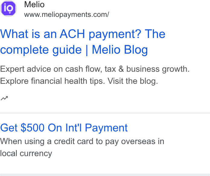 Melio ad on Google Ads: What is an ACH payment? The complete guide | Melio Blog Expert advice on cash flow, tax & business growth. Explore financial health tips. Visit the blog. la Get $500 On Int'l Payment When using a credit card to pay overseas in local currency
