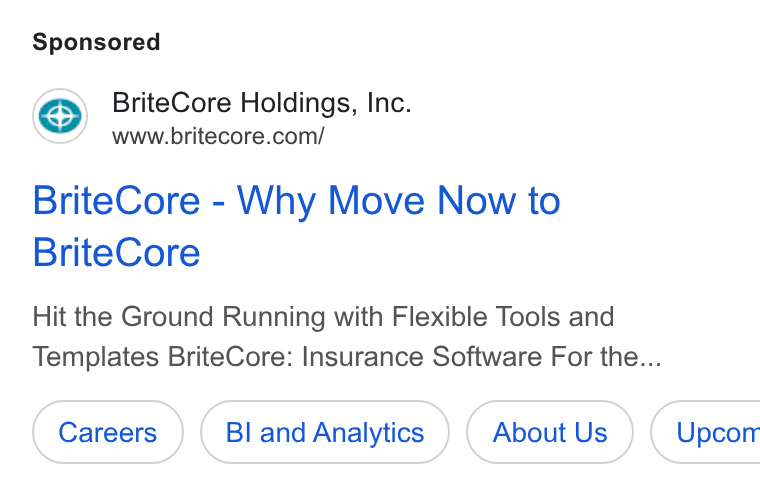 BriteCore ad on Google Ads: Brite Core - Why Move Now to Brite Core Hit the Ground Running with Flexible Tools and Templates Brite Core: Insurance Software For the... Careers ) (BI and Analytics ) BI and Analytics ( About Us ) Us } ( Upcorr
