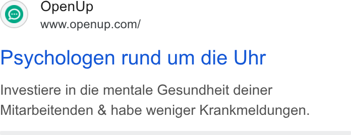 OpenUp ad on Google Ads: Psychologen rund um die Uhr Investiere in die mentale Gesundheit deiner Mitarbeitenden & habe weniger Krankmeldungen.