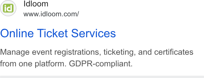 idloom ad on Google Ads: Online Ticket Services Manage event registrations, ticketing, and certificates from one platform. GDPR-compliant.