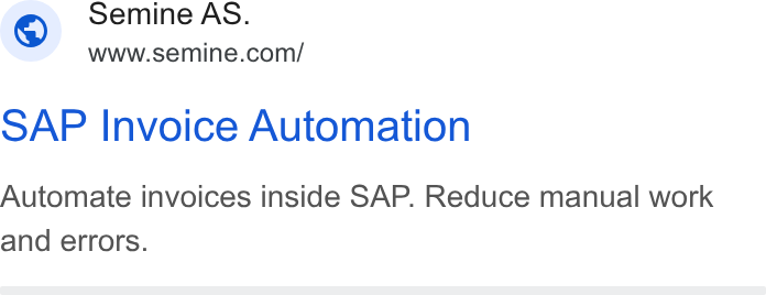 Semine ad on Google Ads: Semine AS. SAP Invoice Automation Automate invoices inside SAP. Reduce manual work and errors.