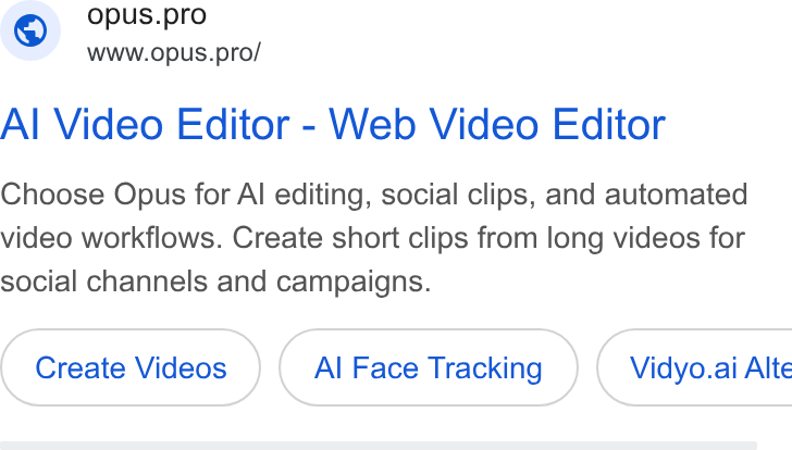 OpusClip ad on Google Ads: Opus.pro Wwww.opus.pro/ Al Video Editor - Web Video Editor Choose Opus for Al editing, social clips, and automated video workflows. Create short clips from long videos for social channels and campaigns. Create Videos Al Face Tracking ) ( Vidyo.ai Alte