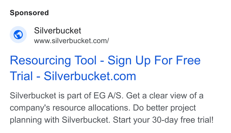 Silverbucket ad on Google Ads: Resourcing Tool - Sign Up For Free Trial-Silverbucket.com Silverbucket is part of EG A/S. Get a clear view of a company's resource allocations. Do better project planning with Silverbucket. Start your 30-day free trial!