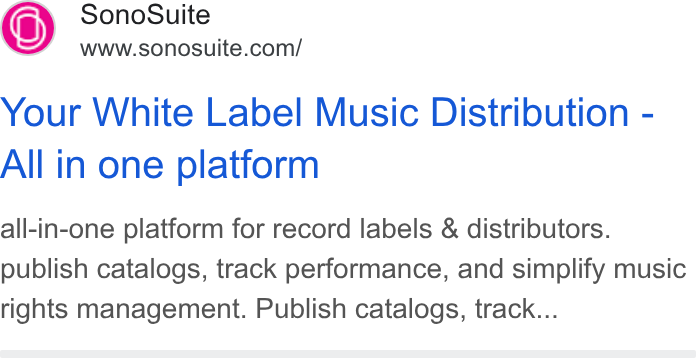 SonoSuite ad on Google Ads: Your White Label Music Distribution - All in one platform all-in-one platform for record labels & distributors. publish catalogs, track performance, and simplify music rights management. Publish catalogs, track...