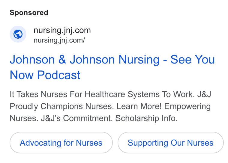 Johnson & Johnson ad on Google Ads: nursing.jnj.com/ Johnson & Johnson Nursing - See You Now Podcast It Takes Nurses For Healthcare Systems To Work. J& J Proudly Champions Nurses. Learn More! Empowering Nurses. J& J's Commitment. Scholarship Info. Advocating for Nurses Supporting Our Nurses