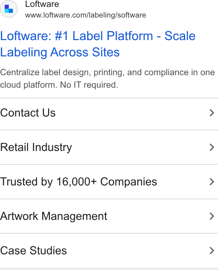 Loftware ad on Google Ads: Loftware: #1 Label Platform - Scale Labeling Across Sites Centralize label design, printing, and compliance in one cloud platform. No IT required. Contact Us > Retail Industry > Trusted by 16,000+ Companies > Artwork Management > Case Studies >