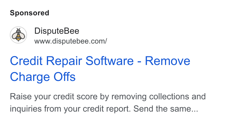 DisputeBee ad on Google Ads: Credit Repair Software - Remove Charge Offs Raise your credit score by removing collections and inquiries from your credit report. Send the same...