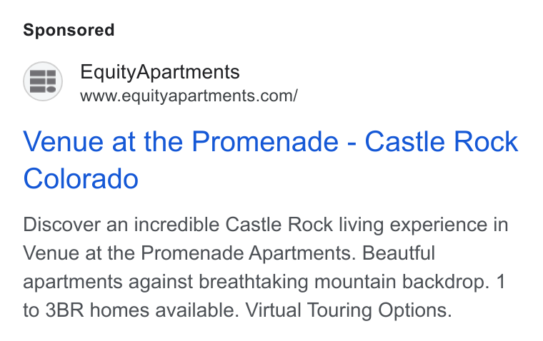 Equity Residential ad on Google Ads: Venue at the Promenade - Castle Rock Colorado Discover an incredible Castle Rock living experience in Venue at the Promenade Apartments. Beautful apartments against breathtaking mountain backdrop. 1 to 3BR homes available. Virtual Touring Options.