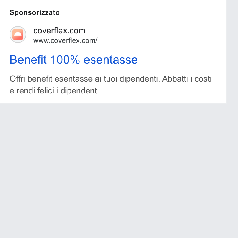 Coverflex ad on Google Ads: www.coverflex.com/ Benefit 100% esentasse Offri benefit esentasse ai tuoi dipendenti. Abbatti i costi e rendi felici i dipendenti.