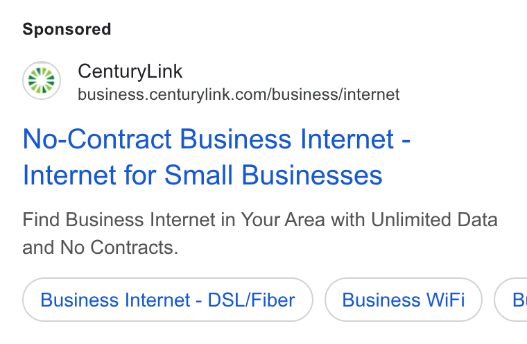 CenturyLink ad on Google Ads: No-Contract Business Internet - Internet for Small Businesses Find Business Internet in Your Area with Unlimited Data and No Contracts. Business Internet - DSL/Fiber (8
