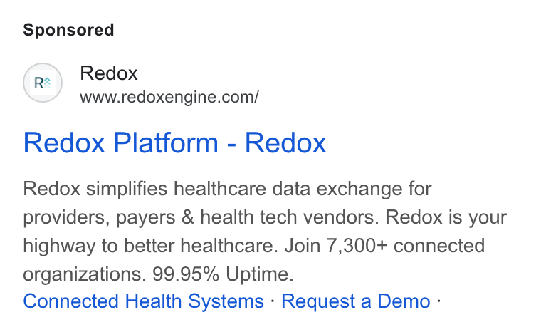Redox ad on Google Ads: Redox Platform - Redox Redox simplifies healthcare data exchange for providers, payers & health tech vendors. Redox is your highway to better healthcare. Join 7,300+ connected organizations. 99.95% Uptime. Connected Health Systems - Request a Demo -
