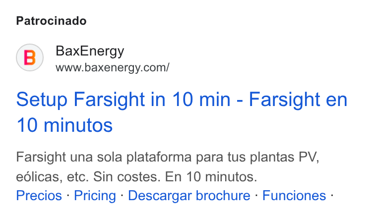 BaxEnergy ad on Google Ads: Patrocinado Setup Farsight in 10 min - Farsight en 10 minutos Farsight una sola plataforma para tus plantas PV, edlicas, etc. Sin costes. En 10 minutos. Precios - Pricing - Descargar brochure - Funciones -