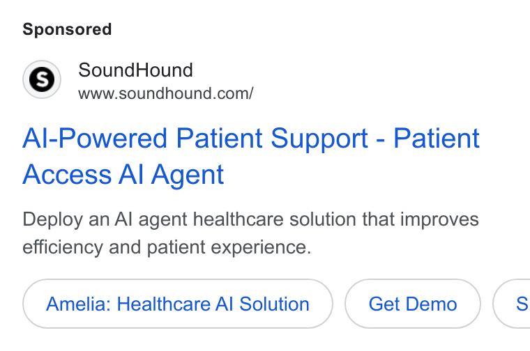 SoundHound AI ad on Google Ads: Al-Powered Patient Support - Patient Access Al Agent Deploy an Al agent healthcare solution that improves efficiency and patient experience. Amelia: Healthcare Al Solution ( S