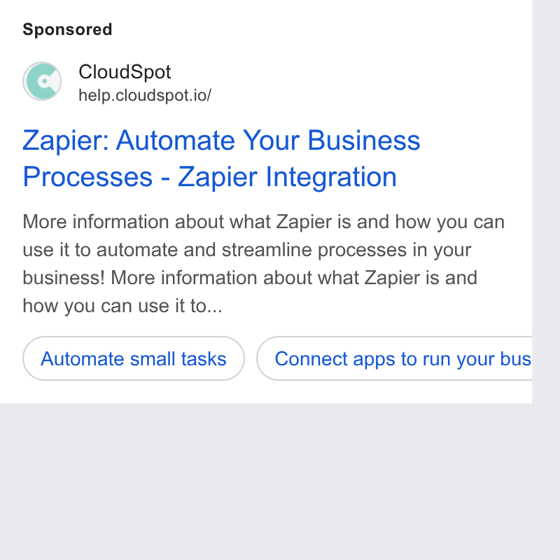 CloudSpot ad on Google Ads: Cloud Spot help.cloudspot.io/ Zapier: Automate Your Business Processes - Zapier Integration More information about what Zapier is and how you can use it to automate and streamline processes in your business! More information about what Zapier is and how you can use it to... Automate small tasks ) { Connect apps to run your bus, b