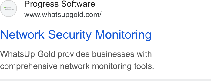 WhatsUp Gold ad on Google Ads: Network Security Monitoring Whats Up Gold provides businesses with comprehensive network monitoring tools.