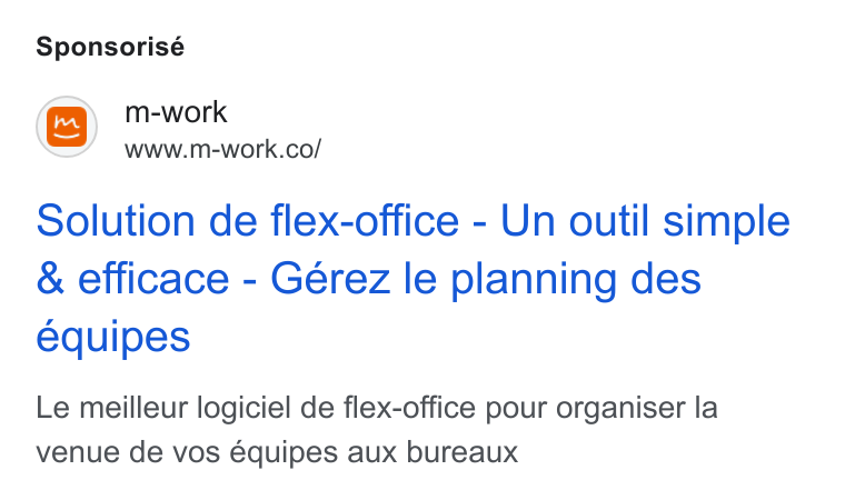 m-work ad on Google Ads: Sponsorisé Solution de flex-office - Un outil simple & efficace - Gérez le planning des equipes Le meilleur logiciel de flex-office pour organiser la venue de vos équipes aux bureaux