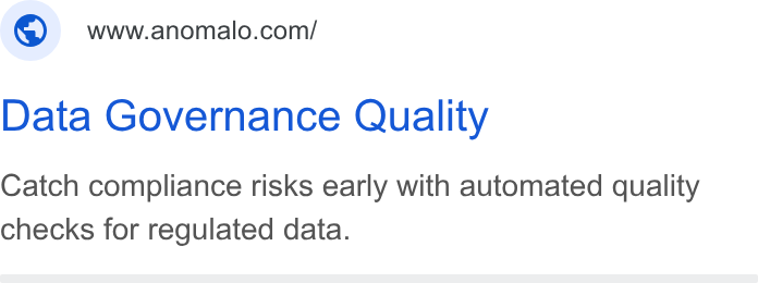 Anomalo ad on Google Ads: Data Governance Quality Catch compliance risks early with automated quality checks for regulated data.