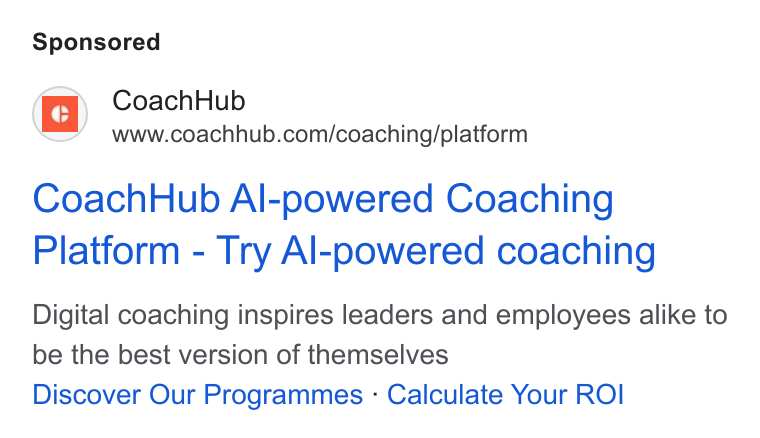 CoachHub ad on Google Ads: Coach Hub Al-powered Coaching Platform - Try Al-powered coaching Digital coaching inspires leaders and employees alike to be the best version of themselves Discover Our Programmes - Calculate Your ROI