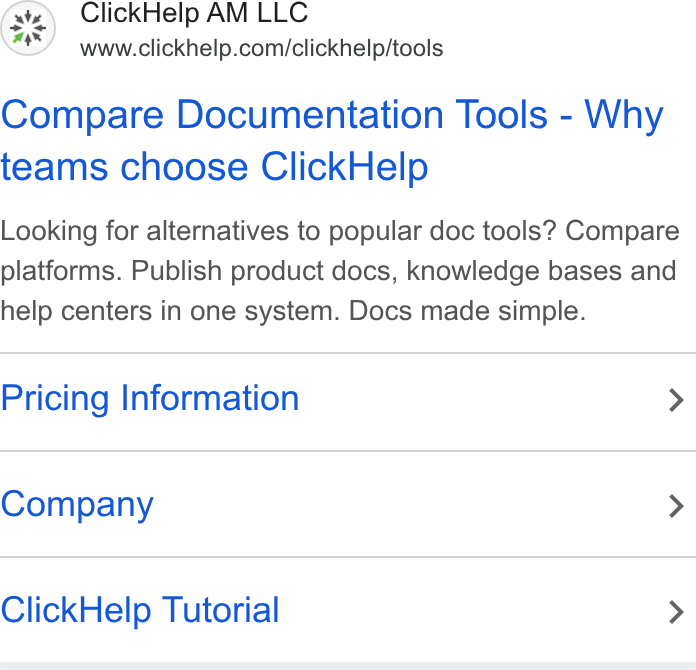 ClickHelp ad on Google Ads: Compare Documentation Tools - Why teams choose Click Help Looking for alternatives to popular doc tools? Compare platforms. Publish product docs, knowledge bases and help centers in one system. Docs made simple. Pricing Information > Company > Click Help Tutorial >