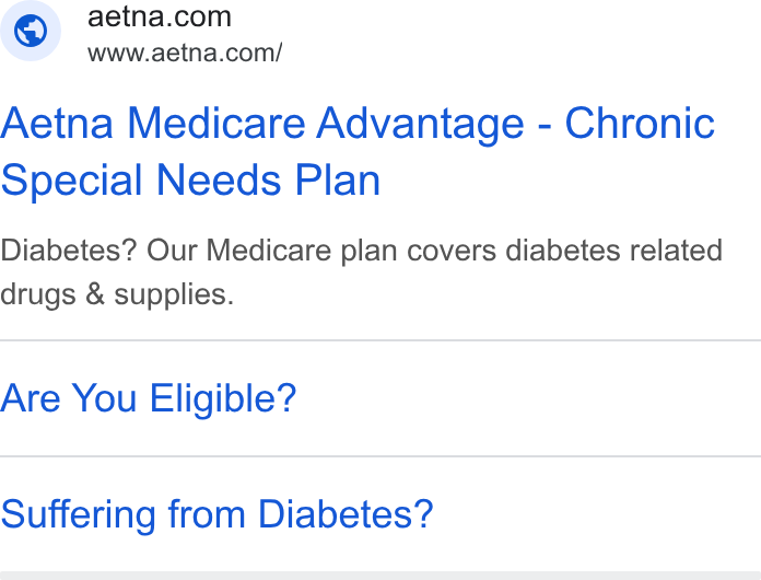 Aetna ad on Google Ads: www.aetna.com/ Aetna Medicare Advantage - Chronic Special Needs Plan Diabetes? Our Medicare plan covers diabetes related drugs & supplies. Are You Eligible? Suffering from Diabetes?