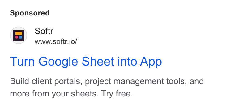 Softr ad on Google Ads: Softr www.softr.io/ Turn Google Sheet into App Build client portals, project management tools, and more from your sheets. Try free.