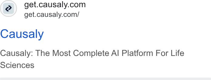 Causaly ad on Google Ads: get.causaly.com/ Causaly Causaly: The Most Complete Al Platform For Life Sciences
