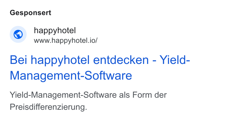 happyhotel ad on Google Ads: Gesponsert © happyhotel www.happyhotel.io/ Bei happyhotel entdecken - Yield- Management-Software Yield-Management-Software als Form der Preisdifferenzierung.