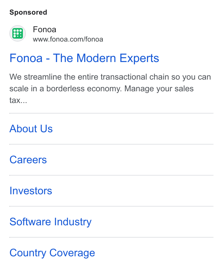 Fonoa ad on Google Ads: Fonoa - The Modern Experts We streamline the entire transactional chain so you can scale in a borderless economy. Manage your sales tax... About Us Careers Investors Software Industry Country Coverage