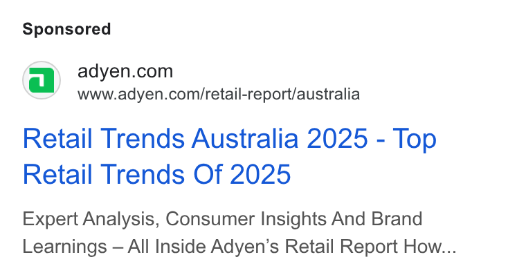 Adyen ad on Google Ads: www.adyen.com/retail-report/australia Retail Trends Australia 2025 - Top Retail Trends Of 2025 Expert Analysis, Consumer Insights And Brand Learnings — All Inside Adyen’s Retail Report How...