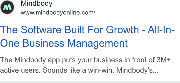 Mindbody ad on Google Ads: The Software Built For Growth - All-In- One Business Management The Mindbody app puts your business in front of 3M+ active users. Sounds like a win-win. Mindbody's...