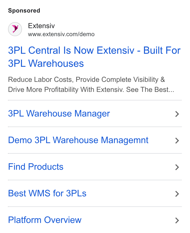 Extensiv ad on Google Ads: 3PL Central Is Now Extensiv - Built For 3PL Warehouses Reduce Labor Costs, Provide Complete Visibility & Drive More Profitability With Extensiv. See The Best... 3PL Warehouse Manager > Demo 3PL Warehouse Managemnt > Find Products > Best WMS for 3PLs > Platform Overview >