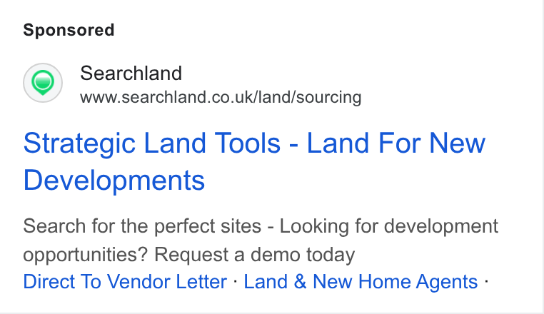 Searchland ad on Google Ads: Strategic Land Tools - Land For New Developments Search for the perfect sites - Looking for development opportunities? Request a demo today Direct To Vendor Letter - Land & New Home Agents -