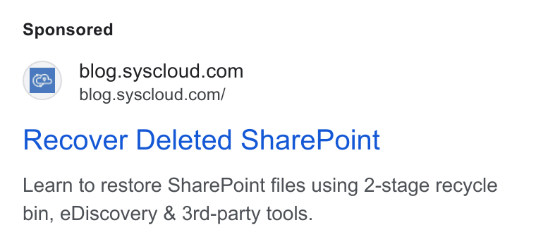 SysCloud ad on Google Ads: a’ blog.syscloud.com/ Recover Deleted Share Point Learn to restore Share Point files using 2-stage recycle bin, e Discovery & 3rd-party tools.