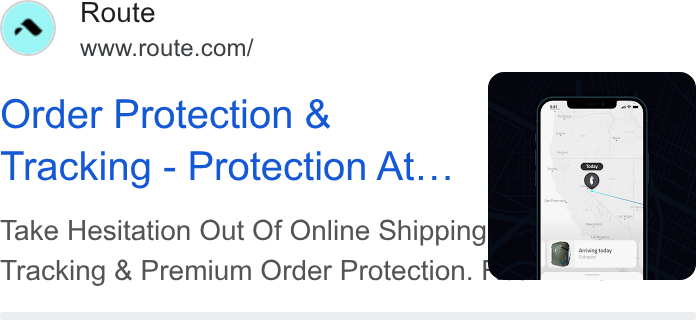 Route ad on Google Ads: Order Protection & Tracking - Protection At... Take Hesitation Out Of Online Shipping Tracking & Premium Order Protection.