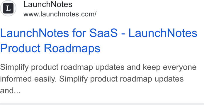 LaunchNotes ad on Google Ads: Launch Notes for Saa S - Launch Notes Product Roadmaps Simplify product roadmap updates and keep everyone informed easily. Simplify product roadmap updates and...