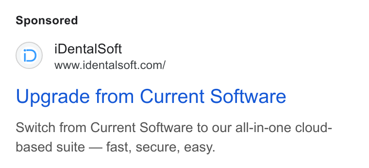 iDentalSoft ad on Google Ads: Upgrade from Current Software Switch from Current Software to our all-in-one cloud- based suite — fast, secure, easy.