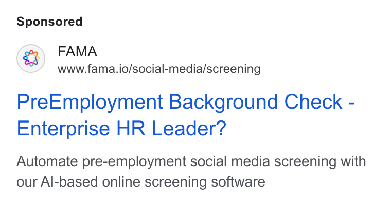 Fama ad on Google Ads: FAMA www.fama.io/social-media/screening Pre Employment Background Check - Enterprise HR Leader? Automate pre-employment social media screening with our Al-based online screening software