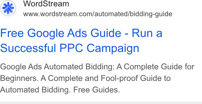 WordStream ad on Google Ads: Free Google Ads Guide - Run a Successful PPC Campaign Google Ads Automated Bidding: A Complete Guide for Beginners. A Complete and Fool-proof Guide to Automated Bidding. Free Guides.