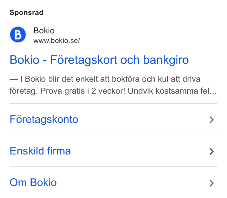 Bokio ad on Google Ads: Sponsrad Bokio - Foretagskort och bankgiro Bokio blir det enkelt att bokfé6ra och kul att driva féretag. Prova gratis i 2 veckor! Undvik kostsamma fel... Foretagskonto Enskild firma Om Bokio