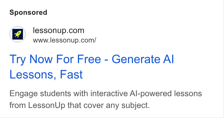 LessonUp ad on Google Ads: Bz “ssonup www.lessonup.com/ Try Now For Free - Generate Al Lessons, Fast Engage students with interactive Al-powered lessons from Lesson Up that cover any subject.