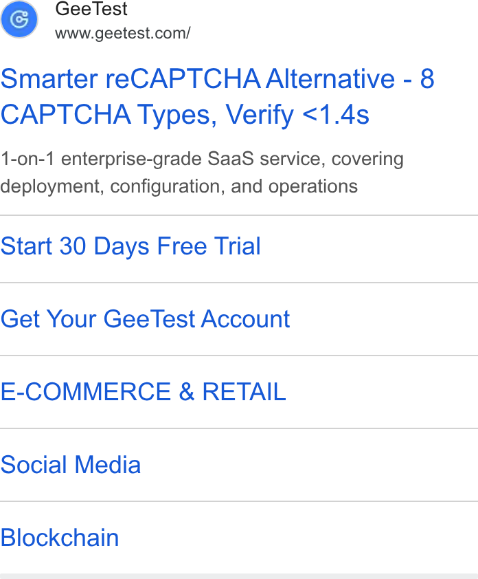 GeeTest ad on Google Ads: Smarter re CAPTCHA Alternative - 8 CAPTCHA Types, Verify <1.4s 1-on-1 enterprise-grade Saa S service, covering deployment, configuration, and operations Start 30 Days Free Trial Get Your Gee Test Account E-COMMERCE & RETAIL Social Media Blockchain