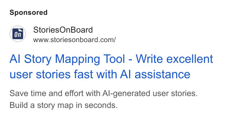 StoriesOnBoard ad on Google Ads: fon) Stories On Board Al Story Mapping Tool - Write excellent user stories fast with Al assistance Save time and effort with Al-generated user stories. Build a story map in seconds.