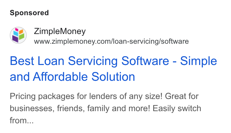 ZimpleMoney ad on Google Ads: Best Loan Servicing Software - Simple and Affordable Solution Pricing packages for lenders of any size! Great for businesses, friends, family and more! Easily switch from...