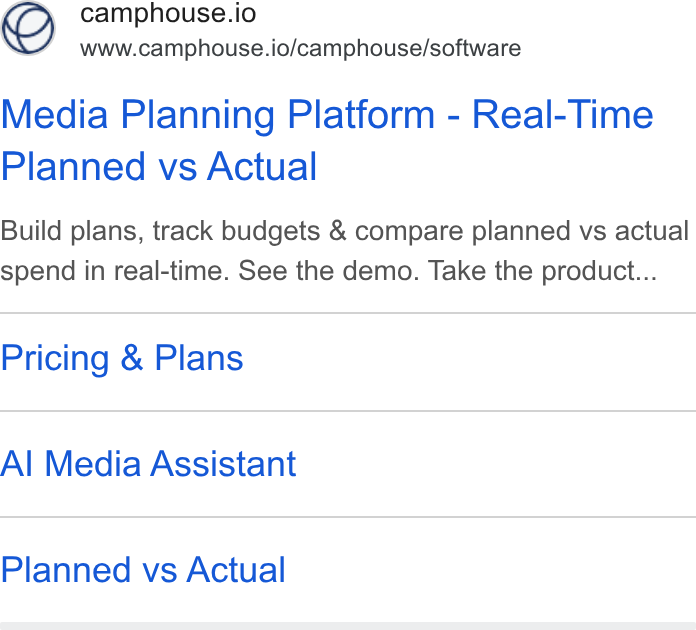 Camphouse ad on Google Ads: O camphouse.io www.camphouse.io/camphouse/software Media Planning Platform - Real-Time Planned vs Actual Build plans, track budgets & compare planned vs actual spend in real-time. See the demo. Take the product... Pricing & Plans Al Media Assistant Planned vs Actual
