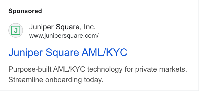 Juniper Square ad on Google Ads: Juniper Square AML/KYC Purpose-built AML/KYC technology for private markets. Streamline onboarding today.