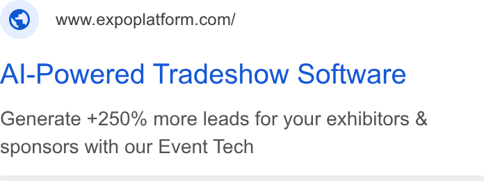 ExpoPlatform ad on Google Ads: Al-Powered Tradeshow Software Generate +250% more leads for your exhibitors & sponsors with our Event Tech